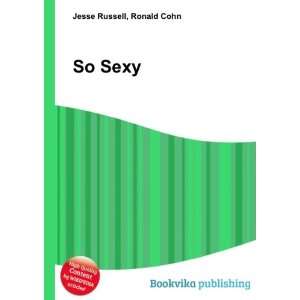  So Sexy Ronald Cohn Jesse Russell Books