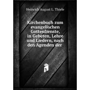   und Liedern, nach den Agenden der . Heinrich August L. Thiele Books