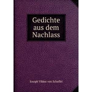    Gedichte aus dem Nachlass Joseph Viktor von Scheffel Books