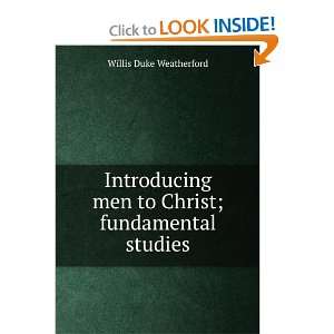 Introducing Men to Christ Willis Duke Weatherford  Books