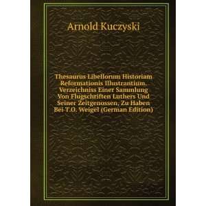   , Zu Haben Bei T.O. Weigel (German Edition) Arnold Kuczyski Books