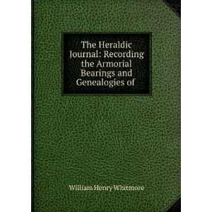   Armorial Bearings and Genealogies of . William Henry Whitmore Books