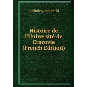  Histoire de lUniversitÃ© de Cracovie (French Edition 