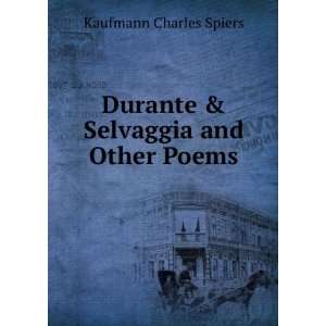 Durante & Selvaggia and Other Poems Kaufmann Charles Spiers  