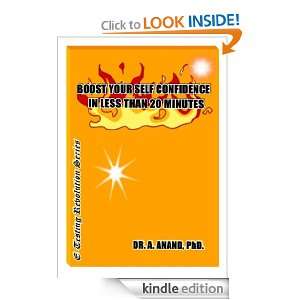 Boost your self confidence in less than 20 minutes PhD. DR.A. ANAND 
