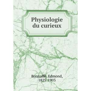  Physiologie du curieux Edmond, 1825 1903 BonnaffeÌ 