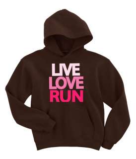 Live   Love   Run With this hoodie sweatshirt. Switch up the color 