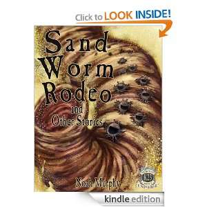 Sandworm Rodeo and Other Stories (K23 Universe) Noah Murphy  