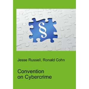  Convention on Cybercrime Ronald Cohn Jesse Russell Books