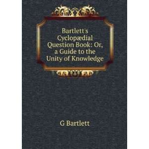  Bartletts CyclopÃ¦dial Question Book Or, a Guide to 