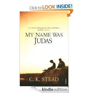 My Name Was Judas C K Stead  Kindle Store