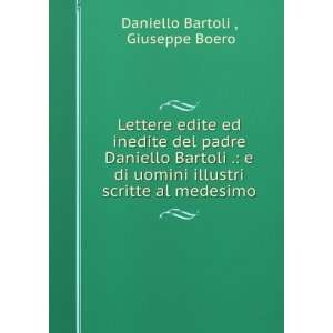  Lettere edite ed inedite del padre Daniello Bartoli . e 