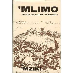  Mlimo The Rise & Fall Of The Matabele Books