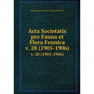  Acta Societatis pro Fauna et Flora Fennica. v. 28 (1905 