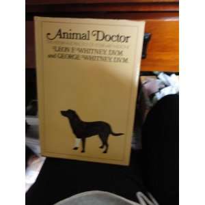 Doctor; the History and Practice of Veterinary Medicine leon whitney 
