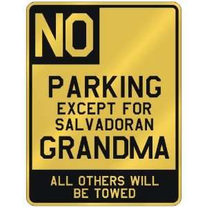  NO  PARKING EXCEPT FOR SALVADORAN GRANDMA  PARKING SIGN 
