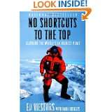 No Shortcuts to the Top Climbing the Worlds 14 Highest Peaks by Ed 