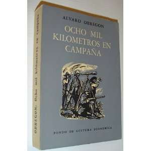  Ocho Mil Kilometros En Campana Alvaro Obregon Books