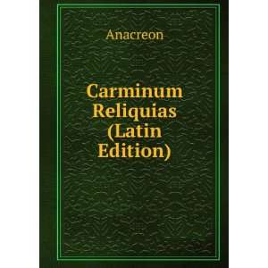  Carminum Reliquias (Latin Edition) Anacreon Books