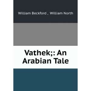 Vathek; An Arabian Tale. William North William Beckford  Books