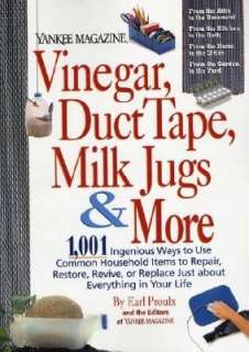 Vinegar, Duct Tape, Milk Jugs and More 1,001 Ingenious Ways to Use 