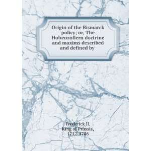  Origin of the Bismarck policy; or, The Hohenzollern 