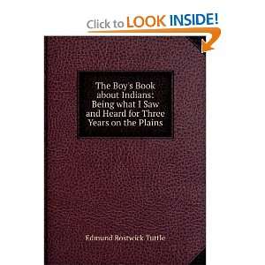   and Heard for Three Years on the Plains Edmund Bostwick Tuttle Books