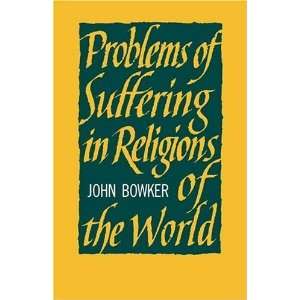   of Suffering in Religions of the World [Paperback] John Bowker Books