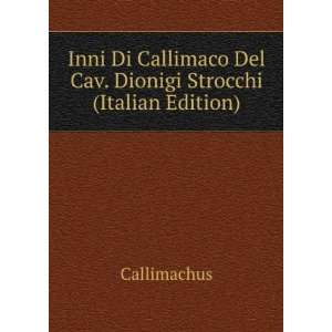  Inni Di Callimaco Del Cav. Dionigi Strocchi (Italian 