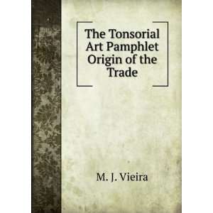   The Tonsorial Art Pamphlet Origin of the Trade. M. J. Vieira Books