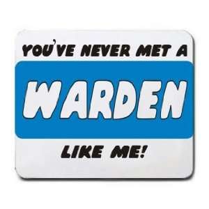  YOUVE NEVER MET A WARDEN LIKE ME Mousepad Office 