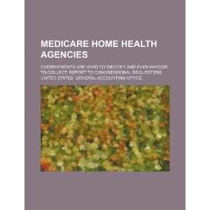  Medicare home health agencies overpayments are hard to 