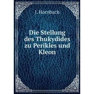   Die Stellung des Thukydides zu Perikles und Kleon J. Hornbach Books