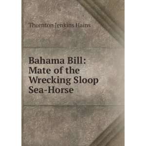  Bahama Bill Mate of the Wrecking Sloop Sea Horse 