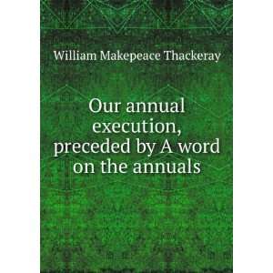   preceded by A word on the annuals William Makepeace Thackeray Books