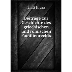   des griechischen und rÃ¶mischen Familienrechts Ernst Hruza Books