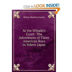  At the Mikados Court The Adventures of Three American 
