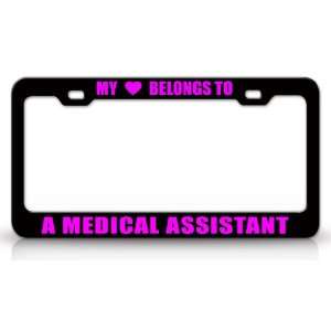 MY HEART BELONGS TO A MEDICAL ASSISTANT Occupation Metal Auto License 