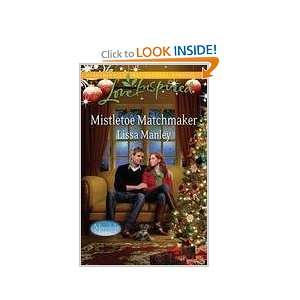 Mistletoe Matchmaker Lissa Manley 9780373877140  Books