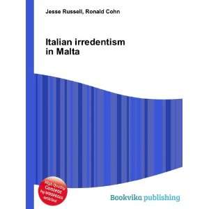    Italian irredentism in Malta Ronald Cohn Jesse Russell Books