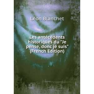   du Je pense, donc je suis (French Edition) LÃ©on Blanchet Books
