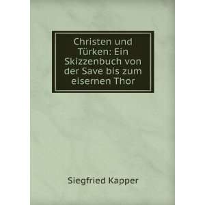   von der Save bis zum eisernen Thor Siegfried Kapper Books
