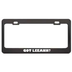 Got Leeann? Girl Name Black Metal License Plate Frame Holder Border 