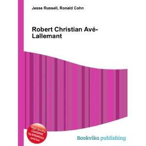    Robert Christian AvÃ© Lallemant Ronald Cohn Jesse Russell Books