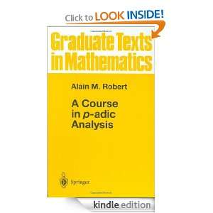 Course in p adic Analysis (Graduate Texts in Mathematics) Alain M 