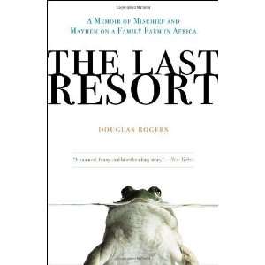  The Last Resort A Memoir of Mischief and Mayhem on a 