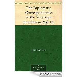 The Diplomatic Correspondence of the American Revolution, Vol. IX 