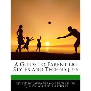  A Guide to Parenting Styles and Techniques (9781276170567 