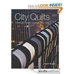   Quilts 12 Dramatic Projects Inspired By Urban Views [Kindle Edition