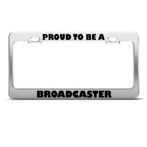 Proud To Be A Broadcaster Career Profession license plate frame Holder